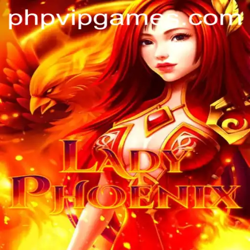 LadyPhoenix: A Deep Dive into the Magical World of PHP VIP Gaming