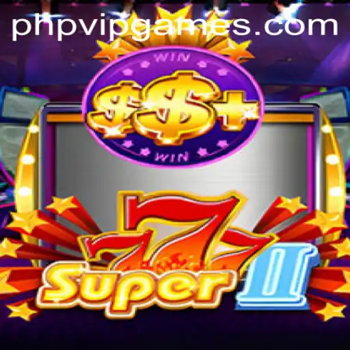 Exploring the Exciting World of Super777II and VIP Gaming with PHP
